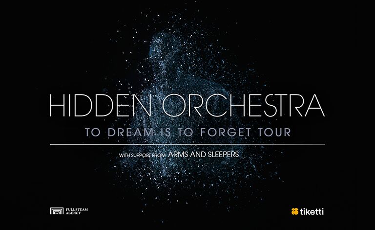 Hidden Orchestra – To Dream Is To Forget Tour (UK), Arms and Sleepers Liput