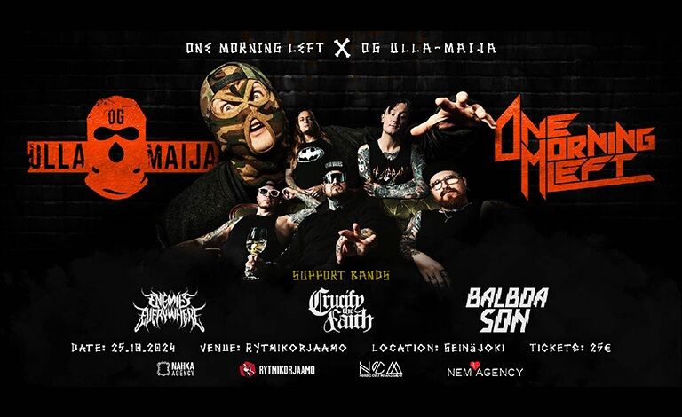 One Morning Left X OG Ulla Maija + Enemies Everywhere, Crucify The Faith & Balboa Son Liput