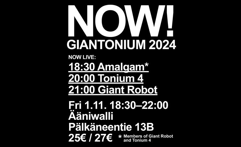 NOW! GIANTONIUM 2024: Giant Robot, Tonium 4, Amalgam Liput