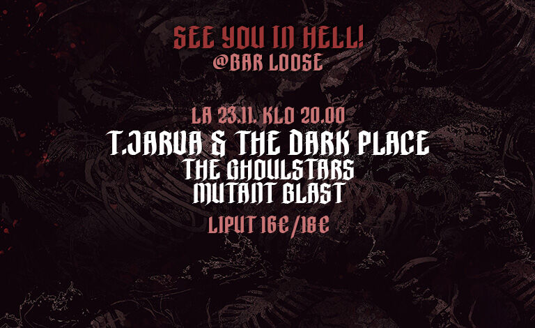 See You In Hell: T.Jarva & The Dark Place, The Ghoulstars, Mutant Blast Liput
