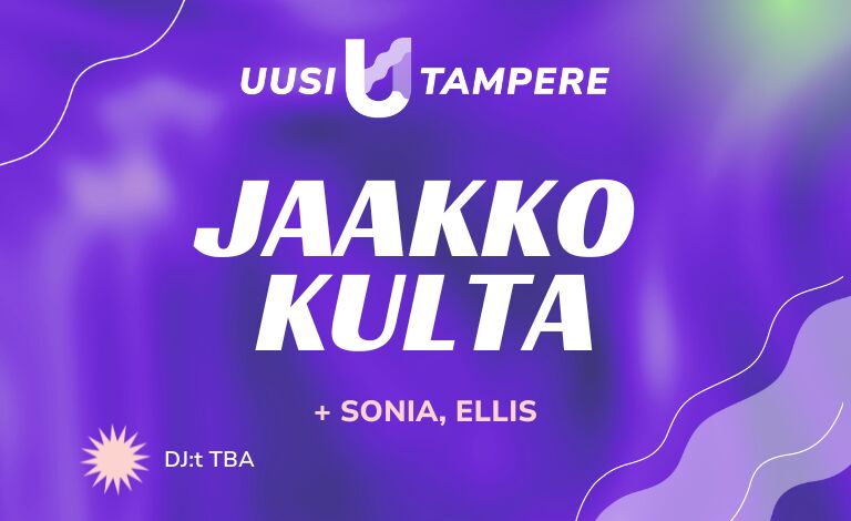 Uusi Tampere: Jaakko Kulta, Sonia, Ellis Liput