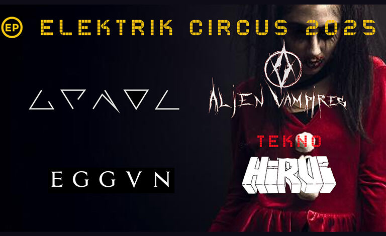 Elektrik Circus 25: Grendel (NL/GB), Alien vampires (IT/GB), Eggvn (MEX), Teknohirvi Liput
