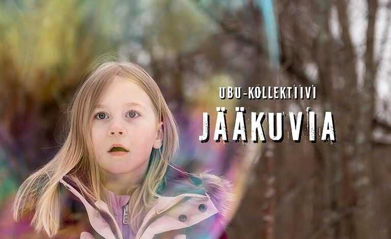 UBU-kollektiivi: Jääkuvia Liput
