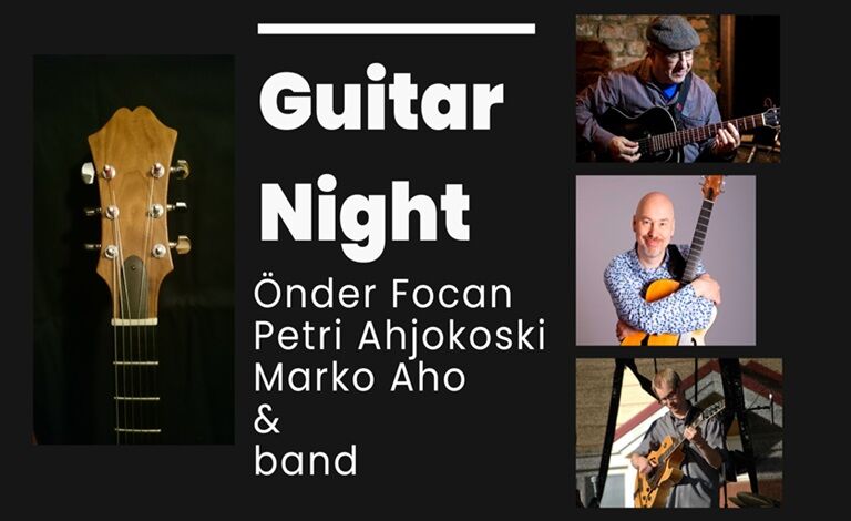 Guitar Night: Önder Focan (TUR), Petri Ahjokoski, Marko Aho & Band Liput
