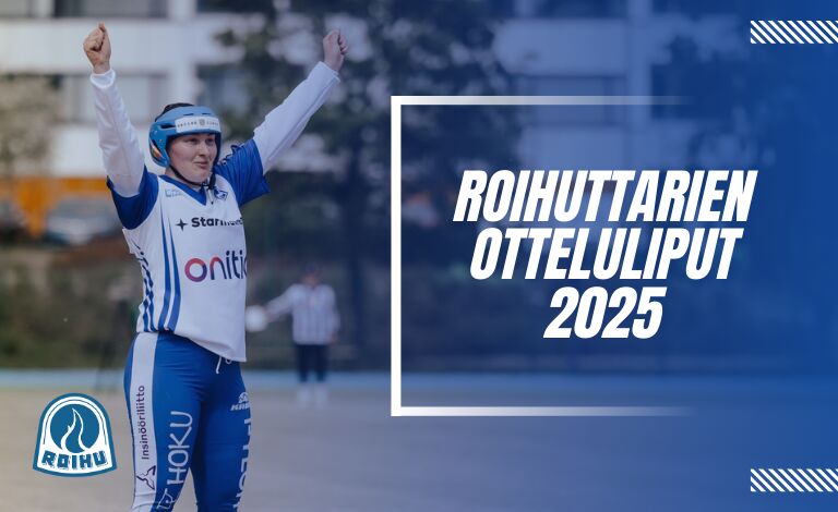 Roihuttaret kotiottelut 2025 Liput