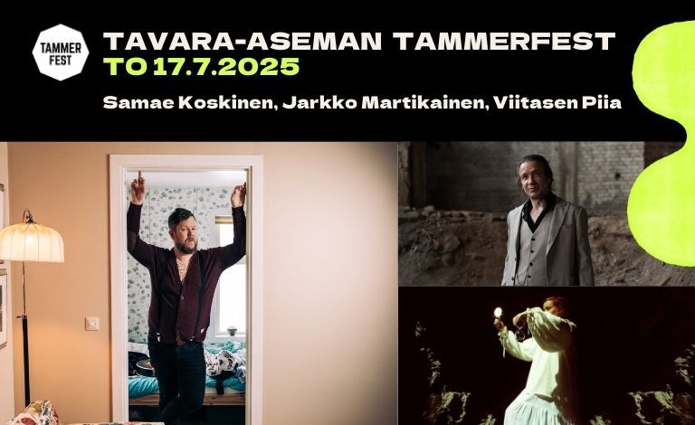 Tavara-aseman Tammerfest: Samae Koskinen, Jarkko Martikainen, Viitasen Piia Liput