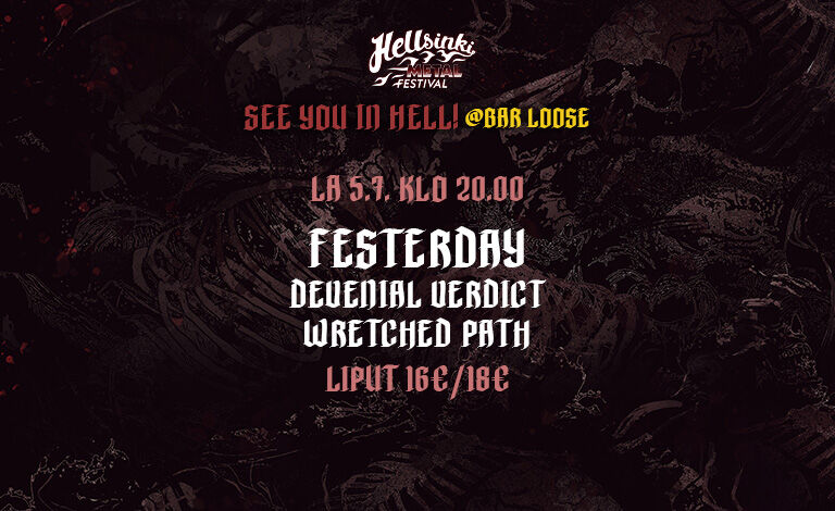 See You In Hell: Festerday, Devenial Verdict, Wretched Path Liput