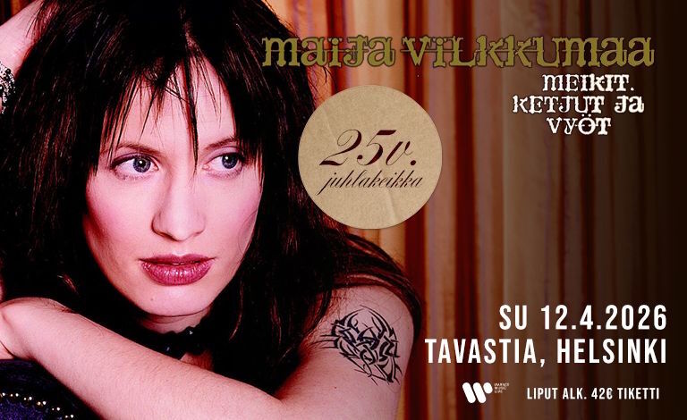 Maija Vilkkumaa - Meikit, ketjut ja vyöt - 25v. juhlakeikka Liput