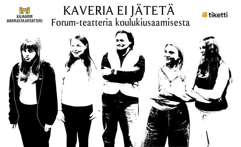 Kaveria ei jätetä: Forum -teatteria koulukiusaamisesta Biljetter