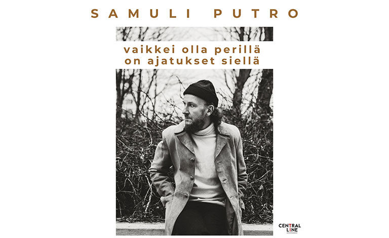 Samuli Putro - Vaikkei olla perillä on ajatukset siellä Liput