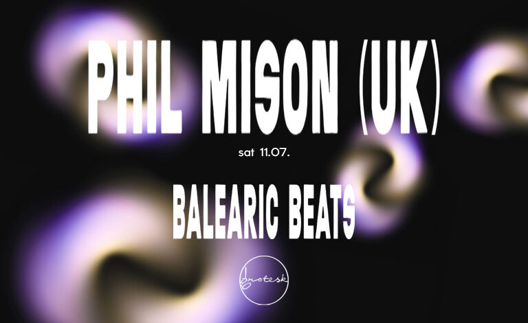 Balearic Beats: Phil Mison (UK), A. Myllykoski Liput