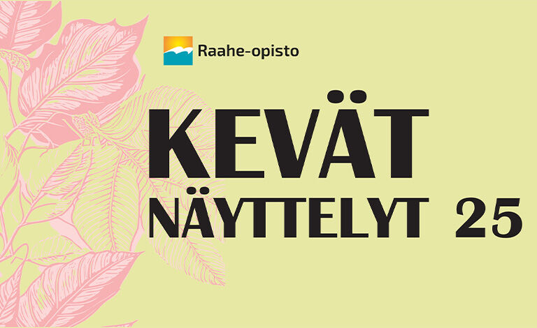 Raahe-opiston kevätnäyttelyt 7.-28.5.2025