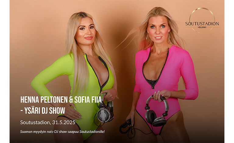 HENNA PELTONEN & SOFIA FIIA – YSÄRI DJ SHOW + IBIZA DAY PARTY Liput