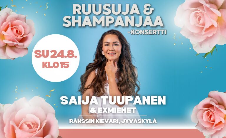 Saija Tuupanen - Ruusuja & shampanjaa Liput