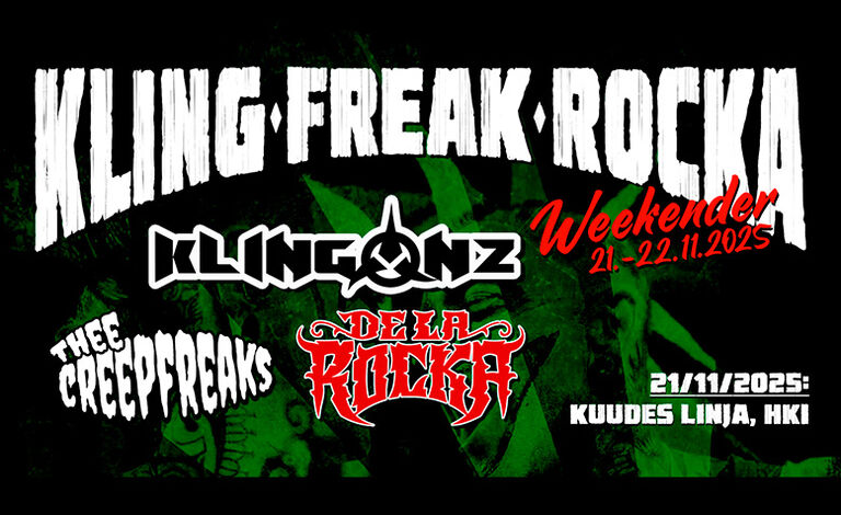 Klingonz (IRL), Thee Creepfreaks (UK), De La Rocka Liput