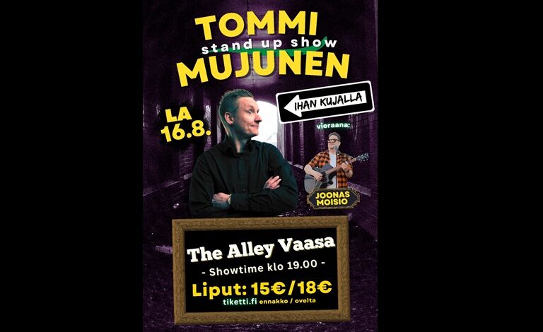 Tommi Mujunen stand up show. Vieraana Joonas Moisio Liput