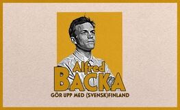 Alfred Backa gör upp med (Svensk) Finland