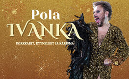 POLA IVANKA – Korkkarit, kyyneleet ja karisma liput