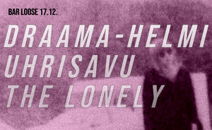 Draama-Helmi, Uhrisavu, The Lonely