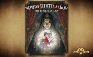 Nuokun Sirkus esittää: Sirkuksen kätketty maailma - Tirehtöörin unelmat