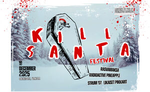 Kill Santa: Likaiset Pikkarit, Rasvamaksa, Strum 101, Radioactive Pineapple