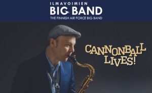 Ilmavoimien Big Band: Cannonball Lives!