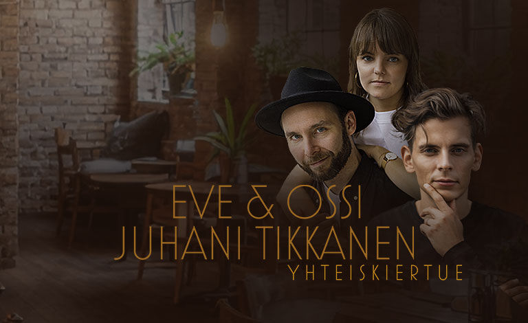 Eve & Ossi ja Juhani Tikkanen -yhteiskiertue (klo 15:00) Liput