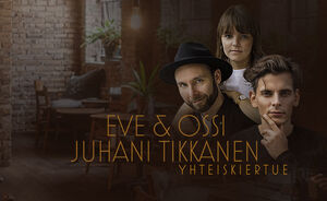 Eve & Ossi ja Juhani Tikkanen -yhteiskiertue