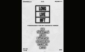 My Favourite Things fundraiser: Kube, Töölön ketterä, St.Hood, Blääst bitches, Quijo & Karu Indo, Otto Taimela MFT Dj:s