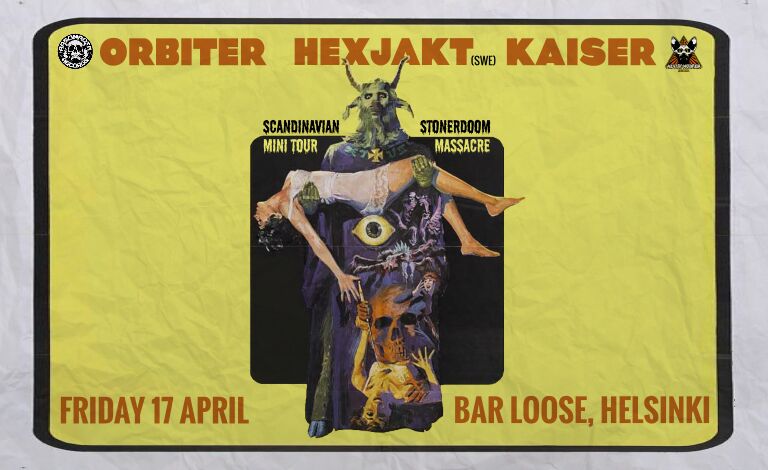 Scandinavian Stonerdoom Massacre: Kaiser, Hexjakt (SWE), Orbiter Liput