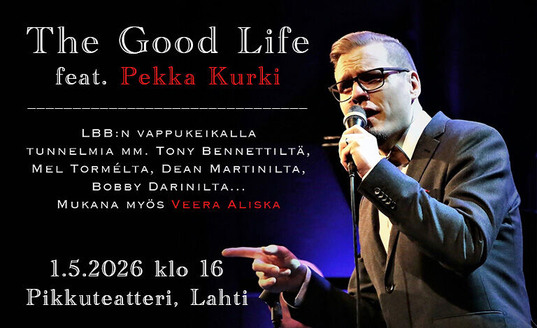 LBB:n vappu: THE GOOD LIFE feat. Pekka Kurki Liput