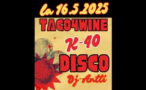 Taco 4 Wine goes K-40 DISCO!
