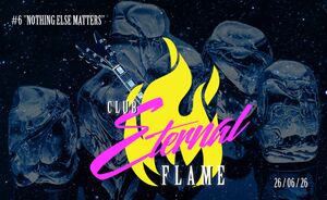 Club Eternal Flame: Nothing Else Matters