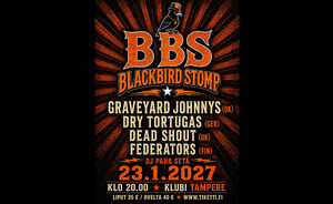 Blackbird Stomp: Graveyard Johnnys (UK), Dry Tortugas (GER), Dead Shout (UK), Federators (FIN) + DJ Paha Setä
