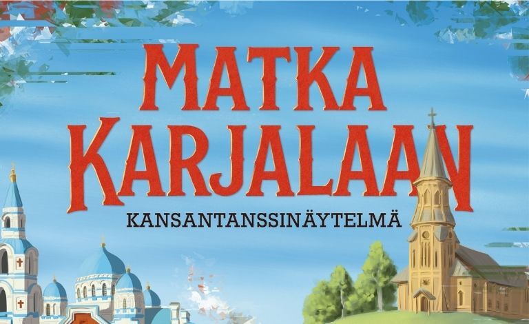 Matka Karjalaan -kansantanssinäytelmä Liput