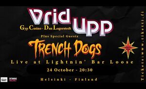 Vrid Upp (SWE), Trench Dogs + support TBA