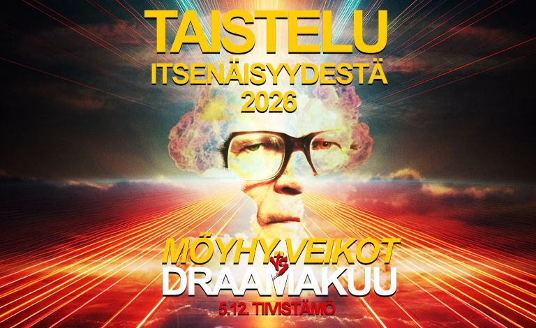 Taistely itsenäisyydestä 2026: MÖYHY-VEIKOT vs. Draamakuu Liput