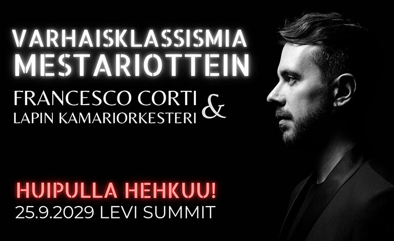 Huipulla hehkuu! – Francesco Corti & Lapin Kamariorkesteri Liput