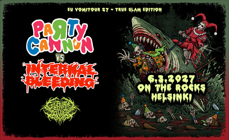 EU VOMITOUR 2027 – TRUE SLAM EDITION: Party Cannon, Internal Bleeding, Special guest: Guttural Slug Liput