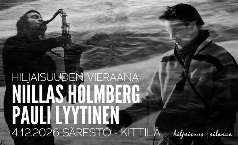Hiljaisuuden vieraana Niillas Holmberg ja Pauli Lyytinen Liput
