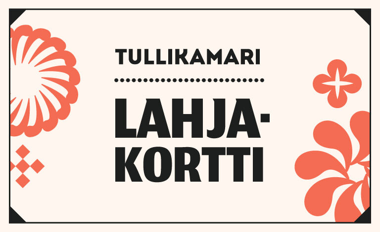 Tullikamarin lahjakortti Liput
