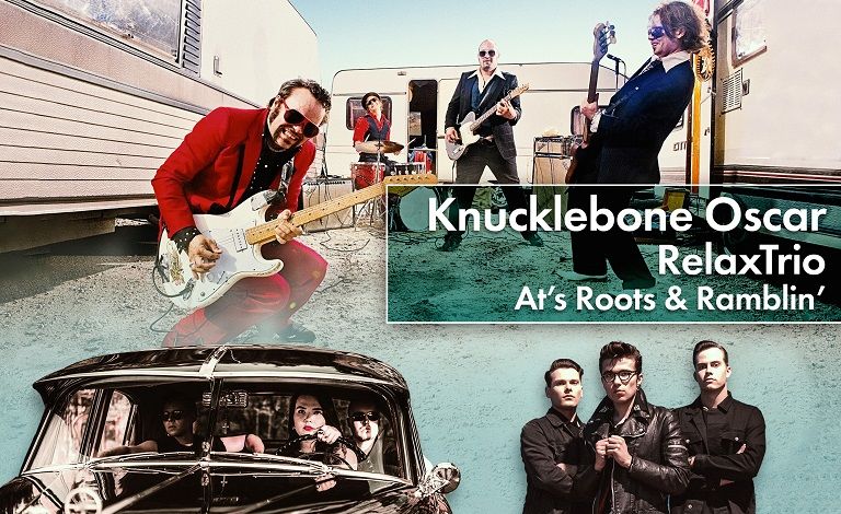 Knucklebone Oscar, RelaxTrio, AT’s Roots & Ramblin’ Tickets