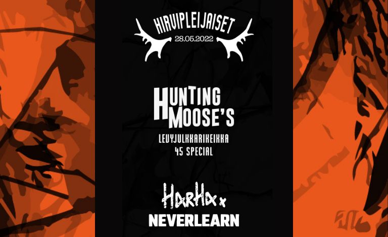 Hirvipleijaiset: Hunting Moose's + Neverlearn + Harha. Liput