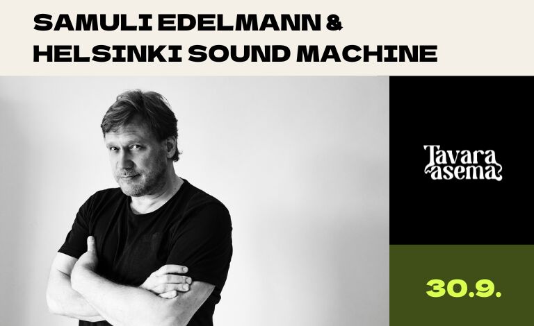 Samuli Edelmann & Helsinki Sound Machine Liput