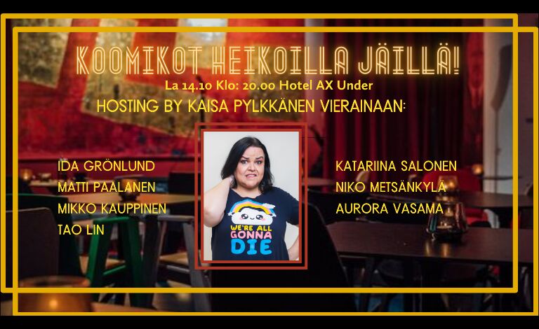 AXellent Fun Stand Up! Kaisa Pylkkänen, Ida Grönlund, Matti Paalanen, Aurora Vasama, Mikko Kauppinen, Tao Lin, Niko Metsänkylä ja Katariina Salonen Liput