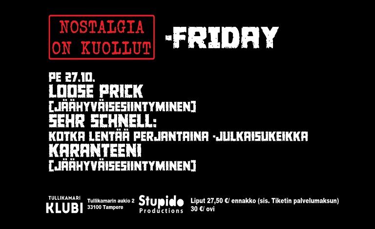 Nostalgia on kuollut: Karanteeni, Sehr Schnell, Loose Prick Liput