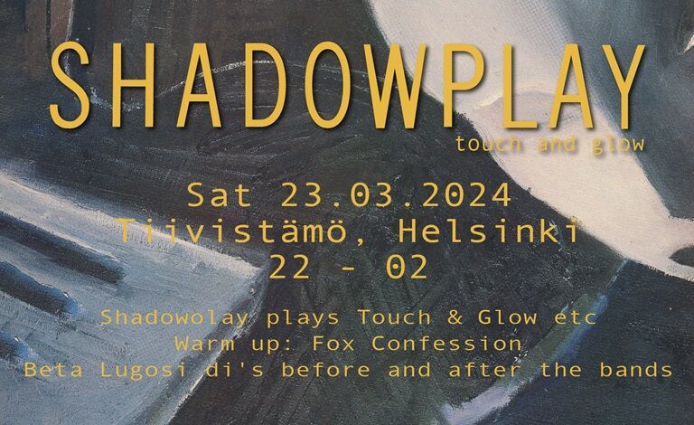 Shadowplay plays Touch & Glow etc. Liput