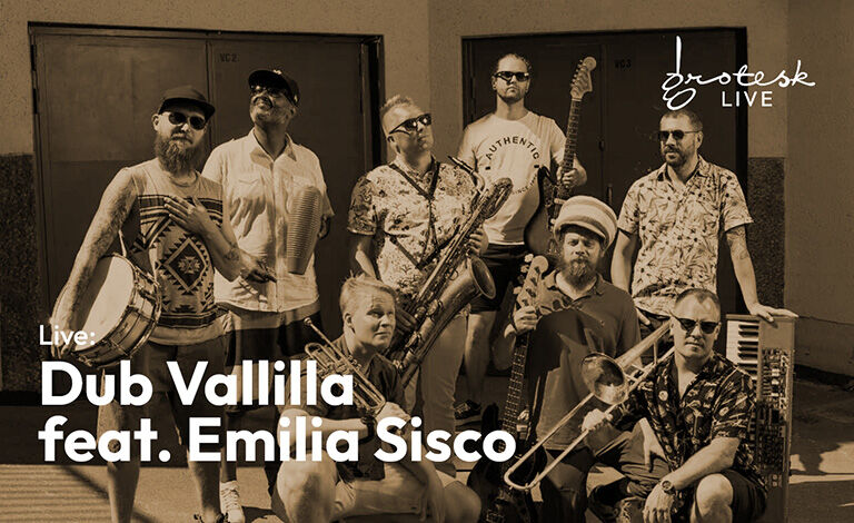 Grotesk Live: Dub Vallila feat. Emilia Sisco Liput